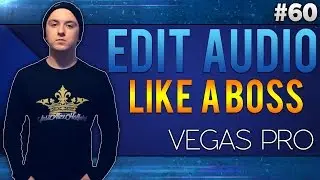 Sony Vegas Pro 13: How To Edit Audio Like A Boss - Tutorial #60