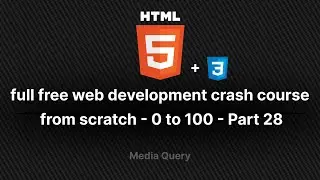 media query | full free web dev crash course - Part 28