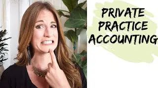 Private Practice Accounting: My Entire Bookkeeping Process