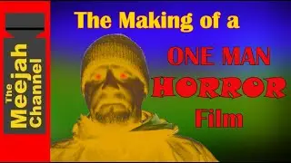 The Making of a One Man Horror Movie