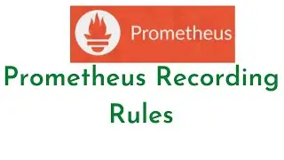 Recording Rules in Prometheus | Prometheus Recording Rules | Prometheus Tutorial for Beginners