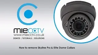 How to remove Skyline Pro & Elite Dome Collars from MIECCTV.co.uk