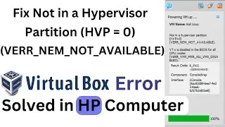 Fix Virtual Box Error in Hp Computer- Not In A Hypervisor Partition (HVP = 0) VERR_NEM_NOT_AVAILABLE