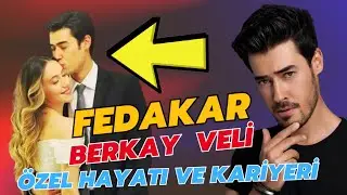 Who is Berkay Veli, the handsome lead actor of the Fedakar series?