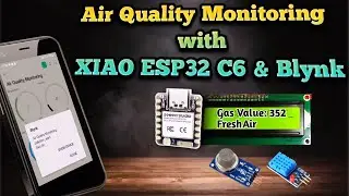 Air Quality Monitoring System with XIAO ESP32 C6 and Blynk IoT