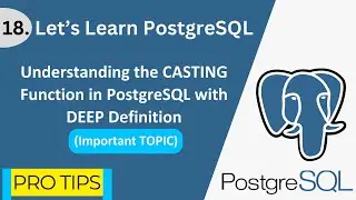 PostgreSQL - 18 | Deep Understanding the CASTING Function in PostgreSQL