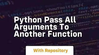 python pass all arguments to another function