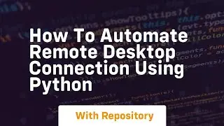 how to automate remote desktop connection using python