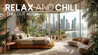 Relax and Chill Music — Calm and Stress Relief Mix