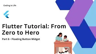 Mastering Flutter: From Zero to Hero | Part 6 - Floating Button Widget | Coding Is Life