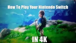 How To Play Your Nintendo Switch In 4K