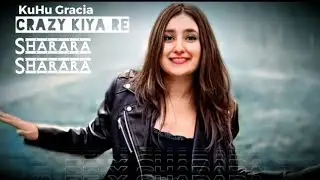 Crazy Kiya Re | Sharara Sharara | Sunidhi Chauhan | Asha Bhosle | KuHu Gracia | Latest Song 2023