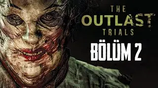 KÖSTEBEĞİ ÖLDÜR! - OUTLAST TRIALS BETA TÜRKÇE BÖLÜM 2