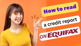 HOW TO READ A CREDIT REPORT ON EQUIFAX 2024! (FULL GUIDE)