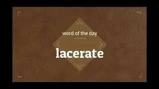 lacerate: meaning and usage