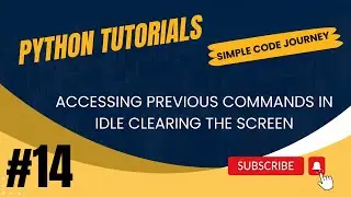 Accessing Previous Commands in Idle Clearing the Screen | Python Tutorial for Beginners Tutorial #14