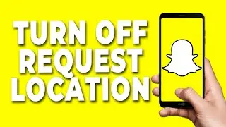 How to Turn OFF Request Location on Snapchat