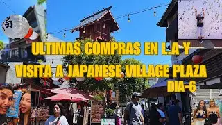 NOS COLAMOS EN EAST LOS ANGELES COLLAGE Y EL JAPANESE VILLAGE PLAZA - DIA 6