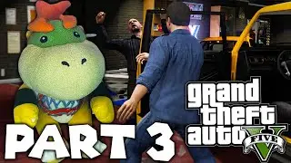 Bowser Junior Plays Grand Theft Auto V Story Mode - Part 3