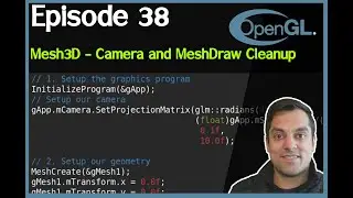 OpenGL Episode 38 Refactoring MeshDraw and our Camera