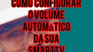 COMO CONFIGURAR O VOLUME AUTOMATICO DA SMARTTV SAMSUNG