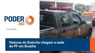 Viaturas do Exército chegam a sede da PF em Brasília