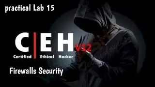 CEH Practical Lab 15: Master Firewalls with pfSense | Firewall Configuration & Security