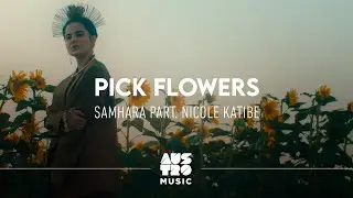 Samhara feat Nicole Katibe - Pick Flowers (Clipe Oficial)