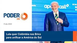 Lula quer Colômbia nos Brics para unificar a América do Sul