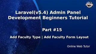 Laravel Admin Panel Development beginners Tutorial(#15) Add Faculty Type | Add Faculty  Form Layouts