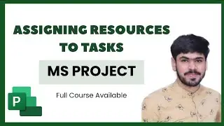 15 Assignment of Resources (Work, Cost, Material) to Tasks in MS Project