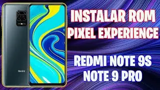 INSTALAR PIXEL EXPERIENCE XIAOMI REDMI NOTE 9S/ NOTE 9 PRO