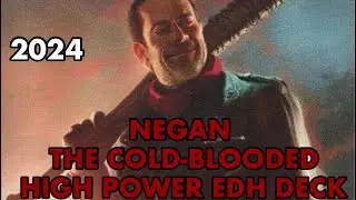 High Power Negan, The Cold-Blooded EDH Deck-Tech!