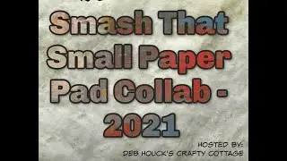 Smash that Small Paper Pad - Feb 2021