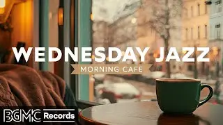 WEDNESDAY JAZZ: 🌅 Relaxing Morning Jazz & Cozy Winter Cafe Music for Perfect Start