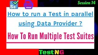 How to run a Test in parallel using TestNG Data Provider | How to run Multiple Test Suites in TestNG