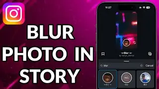 How To Blur Photo In Instagram Story