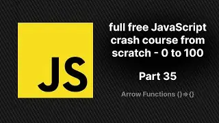 full free JavaScript crash course from scratch - part 35 | Arrow Function ()⇒{}