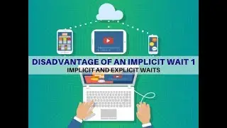 08 - Implicit and Explicit Waits - Disadvantage of an implicit wait 1