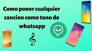 Como poner cualquier cancion como tono de whatsapp 2019