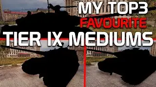 My TOP3 favourite Tier IX Medium Tanks! | World of Tanks