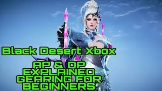 Black Desert Xbox - Gear, AP & DP Explained (Beginners Guide Part 3)