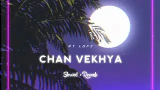 Chan Vekhya - Harnoor (Slowed + Reverb) | RT Lofi