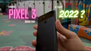 Kamera Google Pixel 3 masih padu di tahun 2022?