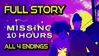 Missing 10 Hours | All 4 Endings | Full Story Walkthrough | No Commentary