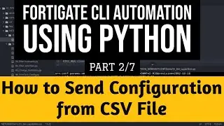 Fortigate CLI Automation Using Python : Tutorial Part 2/7 : How to send configuration from CSV File