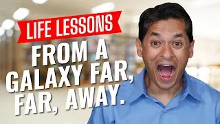 Life Lessons From a Galaxy Far, Far, Away!
