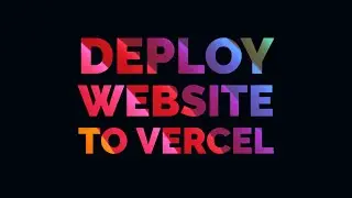 Deploy Website(HTML, CSS, JS) to Vercel/Now