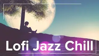 Lofi Jazz Chill - Jazzy Mellow Lo-fi Beats to Focus at Work or Study