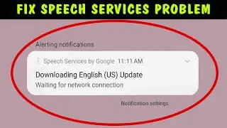 Fix Downloading English US Update Waiting For network connection in Speech Service Google 2024